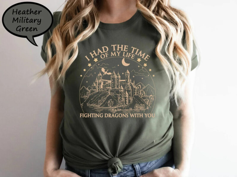 Long Live Shirt, I Had The Time Of My Life Fighting Dragons With You Shirt green (1)